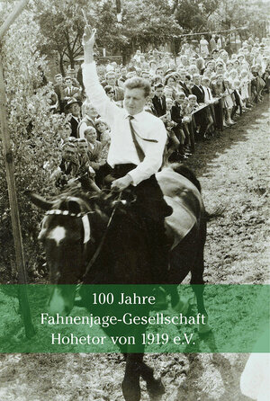 Buchcover 100 Jahre Fahnenjage-Gesellschaft Hohetor von 1919 e.V. | Christian Lippelt | EAN 9783910570009 | ISBN 3-910570-00-3 | ISBN 978-3-910570-00-9