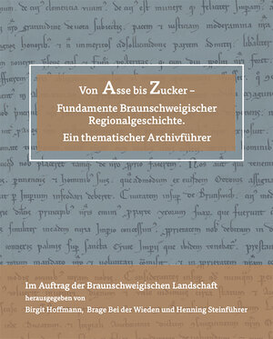 Buchcover Von Asse bis Zucker - Fundamente Braunschweigischer Regionalgeschichte.  | EAN 9783910570016 | ISBN 3-910570-01-1 | ISBN 978-3-910570-01-6