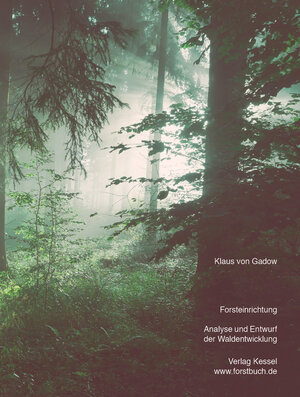 Buchcover Forsteinrichtung | Klaus von Gadow | EAN 9783910611122 | ISBN 3-910611-12-5 | ISBN 978-3-910611-12-2