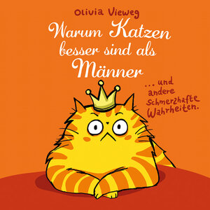 Buchcover Warum Katzen besser sind als Männer | Olivia Vieweg | EAN 9783910648050 | ISBN 3-910648-05-3 | ISBN 978-3-910648-05-0