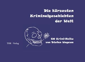Buchcover Die kürzesten Kriminalgeschichten der Welt | Stefan Wogawa | EAN 9783910993075 | ISBN 3-910993-07-9 | ISBN 978-3-910993-07-5