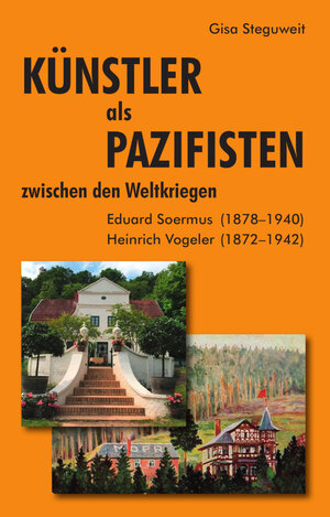 Buchcover Künstler als Pazifisten zwischen den Weltkriegen | Gisa Steguweit | EAN 9783910993105 | ISBN 3-910993-10-9 | ISBN 978-3-910993-10-5