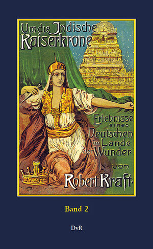 Buchcover Um die indische Kaiserkrone : Band 2 | Robert Kraft | EAN 9783911230018 | ISBN 3-911230-01-X | ISBN 978-3-911230-01-8
