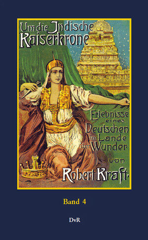 Buchcover Um die indische Kaiserkrone : Band 4 | Robert Kraft | EAN 9783911230032 | ISBN 3-911230-03-6 | ISBN 978-3-911230-03-2