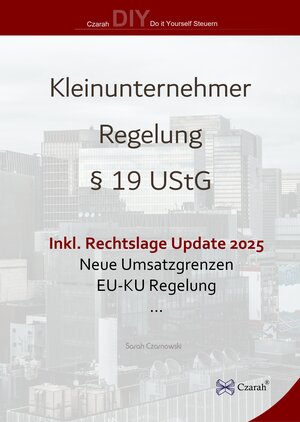 Buchcover Kleinunternehmerregelung §19 UStG ab 2025 | Sarah Czarnowski | EAN 9783911260121 | ISBN 3-911260-12-1 | ISBN 978-3-911260-12-1