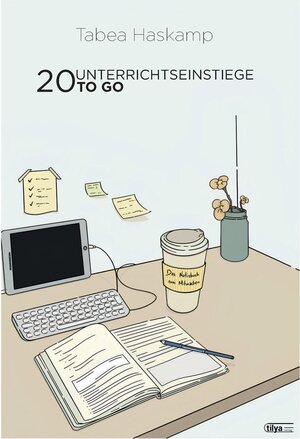 Buchcover 20 Unterrichtseinstiege to go | Tabea Haskamp | EAN 9783911274012 | ISBN 3-911274-01-7 | ISBN 978-3-911274-01-2