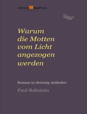 Buchcover Warum die Motten vom Licht angezogen werden | Paul Rebstein | EAN 9783911620000 | ISBN 3-911620-00-4 | ISBN 978-3-911620-00-0