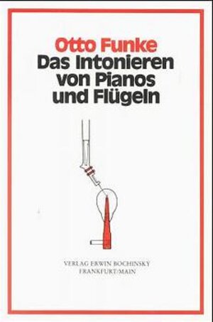 Buchcover Das Intonieren von Pianos und Flügeln | Otto Funke | EAN 9783920112602 | ISBN 3-920112-60-1 | ISBN 978-3-920112-60-2