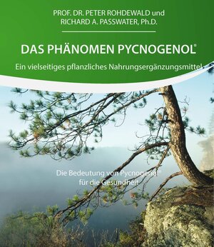 Buchcover Das Phänomen Pycnogenol® | Peter Rohdewald, Prof. Dr. | EAN 9783920328782 | ISBN 3-920328-78-7 | ISBN 978-3-920328-78-2