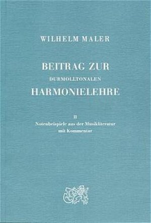 Beitrag zur durmolltonalen Harmonielehre, in 2 Bdn., Bd.2, Notenbeispiele aus der Musikliteratur mit Kommentar