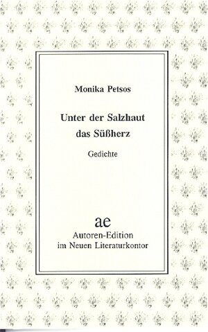 Buchcover Unter der Salzhaut das Süssherz | Monika Petsos | EAN 9783920591551 | ISBN 3-920591-55-0 | ISBN 978-3-920591-55-1