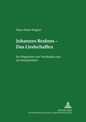 Buchcover Johannes Brahms - das Liedschaffen | Hans-Dieter Wagner | EAN 9783920671413 | ISBN 3-920671-41-4 | ISBN 978-3-920671-41-3