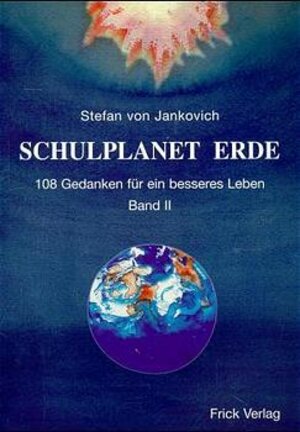 Buchcover Schulplanet Erde. 108 Gedanken für ein besseres Leben | Stefan von Jankovich | EAN 9783920780672 | ISBN 3-920780-67-1 | ISBN 978-3-920780-67-2