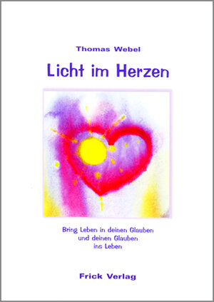 Buchcover Licht im Herzen | Thomas Webel | EAN 9783920780764 | ISBN 3-920780-76-0 | ISBN 978-3-920780-76-4