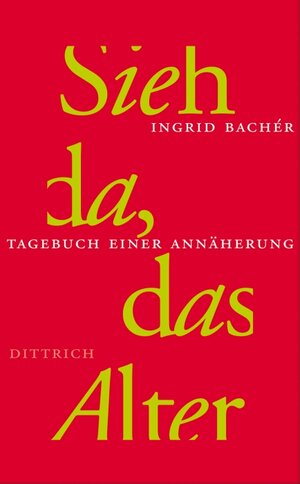 Buchcover Sieh da, das Alter | Ingrid Bachér | EAN 9783920862491 | ISBN 3-920862-49-X | ISBN 978-3-920862-49-1
