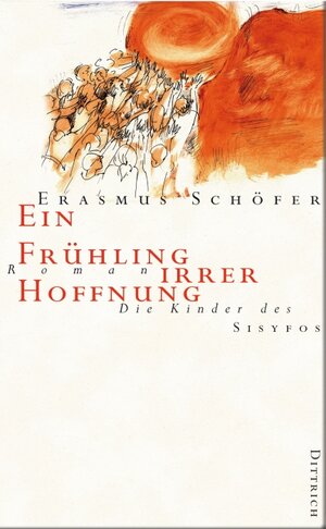 Buchcover Die Kinder des Sisyfos. Roman-Tetralogie / Ein Frühling irrer Hoffnung | Erasmus Schöfer | EAN 9783920862682 | ISBN 3-920862-68-6 | ISBN 978-3-920862-68-2