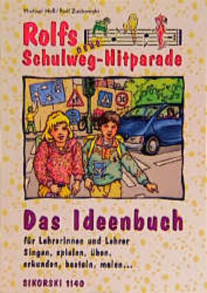 Rolfs neue Schulweg-Hitparade, Das Ideenbuch: Ein musikalischer Weg zu mehr Verkehrssicherheit. Singen, spielen, üben, erkunden, basteln, malen