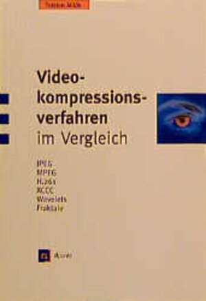 Videokompressionsverfahren im Vergleich. JPEG, MPEG, H.261, XCCC, Wavelets, Fraktale