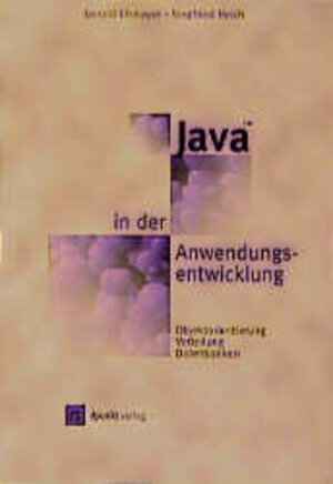 Java in der Anwendungsentwicklung. Objektorientierung, Verteilung, Datenbanken