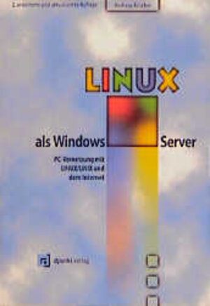 LINUX als Windows- Server. PC- Vernetzung mit LINUX/ UNIX und dem Internet