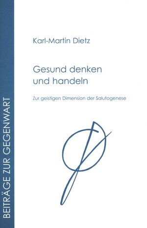 Buchcover Gesund denken und handeln | Karl M Dietz | EAN 9783921132333 | ISBN 3-921132-33-9 | ISBN 978-3-921132-33-3