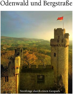 Der Odenwald: Streifzüge durch einen Geopark