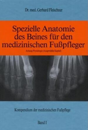 Buchcover Kompendium der medizinischen Fusspflege / Spezielle Anatomie des Beines für den medizinischen Fusspfleger | Gerhard Fleischner | EAN 9783921280652 | ISBN 3-921280-65-6 | ISBN 978-3-921280-65-2