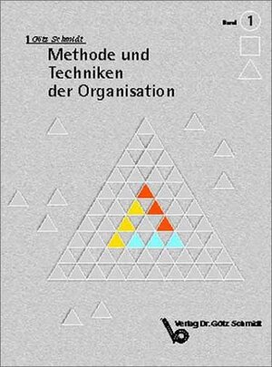 Buchcover Methode und Techniken der Organisation | Götz Schmidt | EAN 9783921313626 | ISBN 3-921313-62-7 | ISBN 978-3-921313-62-6