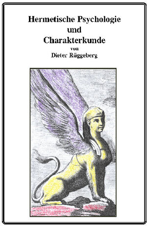 Buchcover Hermetische Psychologie und Charakterkunde | Dieter Rüggeberg | EAN 9783921338445 | ISBN 3-921338-44-1 | ISBN 978-3-921338-44-5