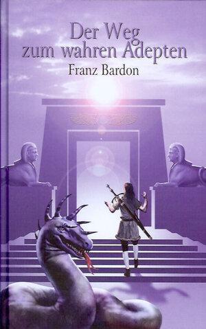 Buchcover Der Weg zum wahren Adepten | Franz Bardon | EAN 9783921338582 | ISBN 3-921338-58-1 | ISBN 978-3-921338-58-2