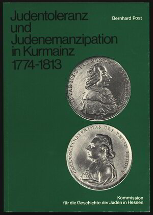 Buchcover Judentoleranz und Judenemanzipation in Kurmainz 1774-1813 | Bernhard Post | EAN 9783921434062 | ISBN 3-921434-06-8 | ISBN 978-3-921434-06-2