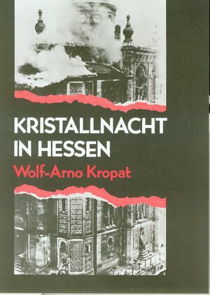 Buchcover Kristallnacht in Hessen | Wolf-Arno Kropat | EAN 9783921434116 | ISBN 3-921434-11-4 | ISBN 978-3-921434-11-6