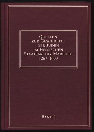 Buchcover Quellen zur Geschichte der Juden im Hessischen Staatsarchiv Marburg 1267-1600 | Uta Löwenstein | EAN 9783921434123 | ISBN 3-921434-12-2 | ISBN 978-3-921434-12-3