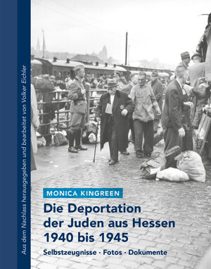 Buchcover Die Deportation der Juden aus Hessen 1940 bis 1945 | Monica Kingreen | EAN 9783921434376 | ISBN 3-921434-37-8 | ISBN 978-3-921434-37-6