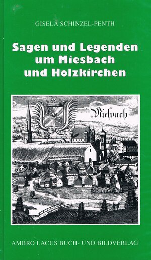 Buchcover Sagen und Legenden um Miesbach und Holzkirchen | Gisela Schinzel-Penth | EAN 9783921445242 | ISBN 3-921445-24-8 | ISBN 978-3-921445-24-2