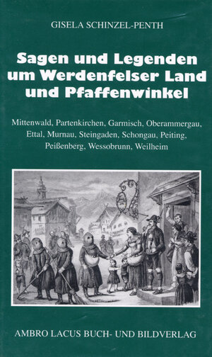 Buchcover Sagen und Legenden um das Werdenfelser Land und Pfaffenwinkel | Gisela Schinzel-Penth | EAN 9783921445372 | ISBN 3-921445-37-X | ISBN 978-3-921445-37-2