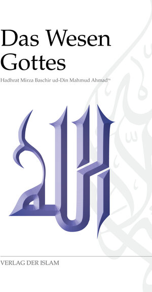 Buchcover Das Wesen Gottes | Hadhrat Mirza Baschir ud-Din Mahmud Ahmad | EAN 9783921458198 | ISBN 3-921458-19-6 | ISBN 978-3-921458-19-8