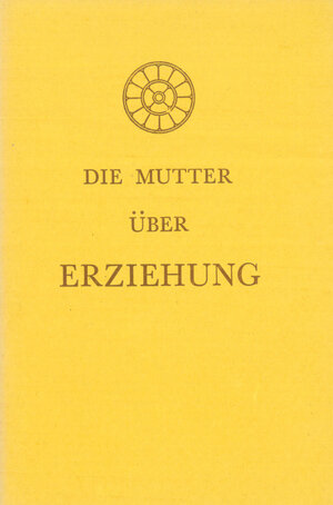 Buchcover Über Erziehung | Mira Alfassa | EAN 9783921474174 | ISBN 3-921474-17-5 | ISBN 978-3-921474-17-4
