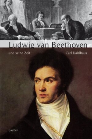 Buchcover Ludwig van Beethoven und seine Zeit | Carl Dahlhaus | EAN 9783921518878 | ISBN 3-921518-87-3 | ISBN 978-3-921518-87-8