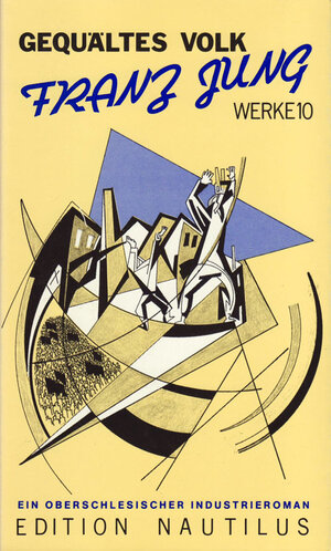 Buchcover Werke / Gequältes Volk. Ein oberschlesischer Industrieroman | Franz Jung | EAN 9783921523889 | ISBN 3-921523-88-5 | ISBN 978-3-921523-88-9