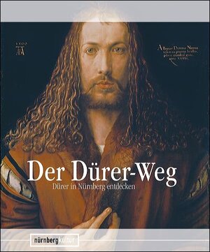 Der Dürer-Weg. Dürer in Nürnberg entdecken