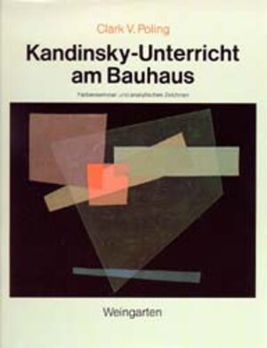 Buchcover Kandinsky - Unterricht am Bauhaus | Clark V Poling | EAN 9783921617670 | ISBN 3-921617-67-7 | ISBN 978-3-921617-67-0