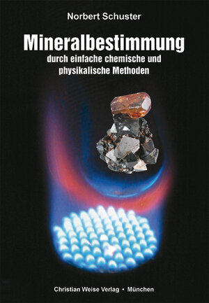 Buchcover Mineralbestimmung durch einfache chemische und physikalische Methoden | Norbert Schuster | EAN 9783921656693 | ISBN 3-921656-69-9 | ISBN 978-3-921656-69-3