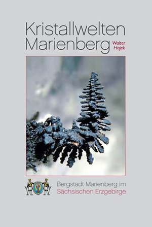 Buchcover Kristallwelten Marienberg | Walter Hajek | EAN 9783921656754 | ISBN 3-921656-75-3 | ISBN 978-3-921656-75-4