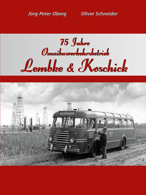 Buchcover 75 Jahre Omnibusverkehrsbetrieb Lembke & Koschick | Jörg-Peter Oberg | EAN 9783921744185 | ISBN 3-921744-18-0 | ISBN 978-3-921744-18-5
