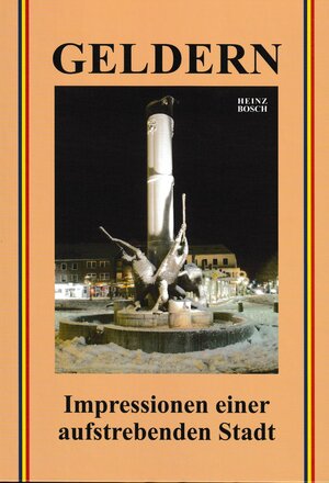 Buchcover Geldern. Impressionen einer aufstrebenden Stadt | Heinz Bosch | EAN 9783921760529 | ISBN 3-921760-52-6 | ISBN 978-3-921760-52-9