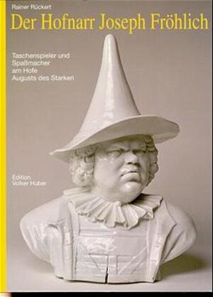 Buchcover Der Hofnarr Joseph Fröhlich | Rainer Rückert | EAN 9783921785720 | ISBN 3-921785-72-3 | ISBN 978-3-921785-72-0