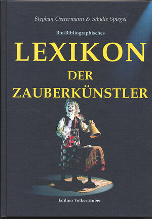 Lexikon der Zauberkünstler: 4500 Einträge. Bio-Bibliographisches