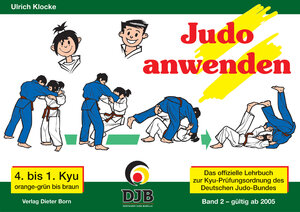 Buchcover Das offizielle Lehrbuch des Deutschen Judo Bundes (DJB) e.V. zur Kyu-Prüfungsordnung / Judo anwenden | Ulrich Klocke | EAN 9783922006237 | ISBN 3-922006-23-X | ISBN 978-3-922006-23-7