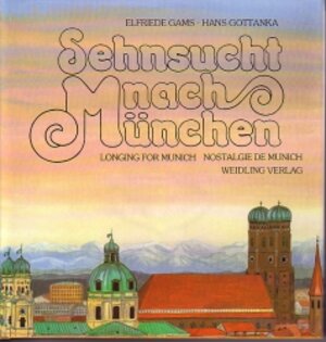 Buchcover Sehnsucht nach München | Hans Gottanka | EAN 9783922095088 | ISBN 3-922095-08-9 | ISBN 978-3-922095-08-8
